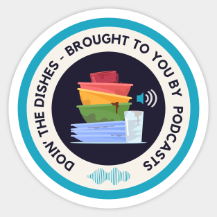 Doin the Dishes - Brought to you by Podcasts Blue Sticker